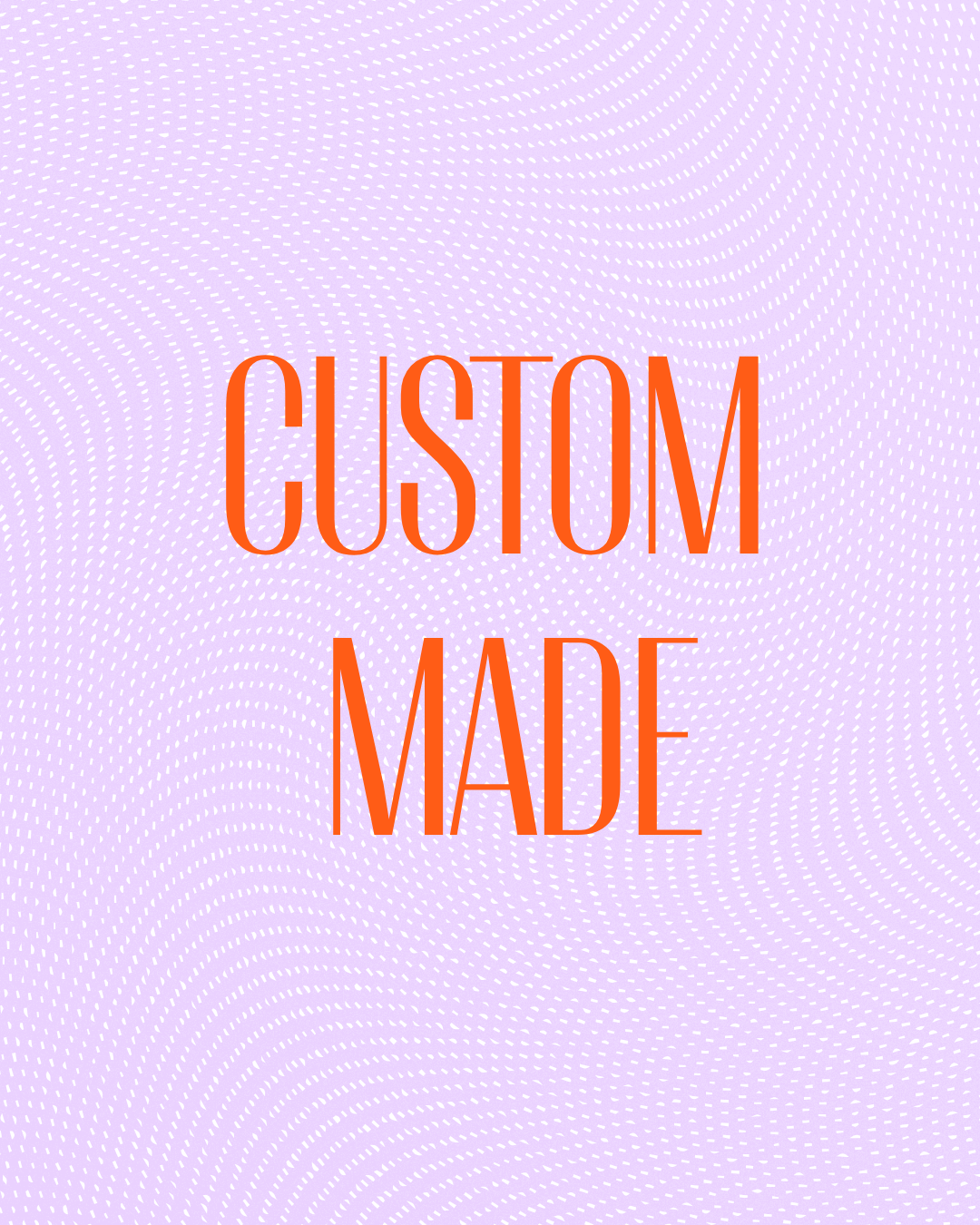 Custom-made